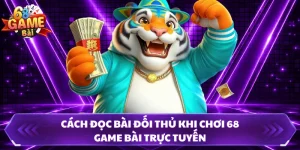 Cách Đọc Bài Đối Thủ Khi Chơi 68 Game Bài Trực Tuyến