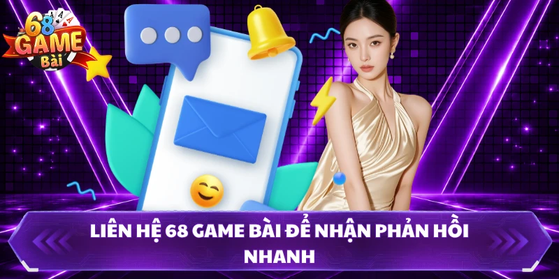 Liên hệ 68 Game Bài để nhận phản hồi nhanh