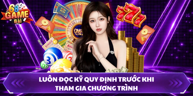 Luôn đọc kỹ quy định trước khi tham gia chương trình