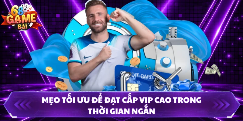 Mẹo tối ưu để đạt cấp VIP cao trong thời gian ngắn