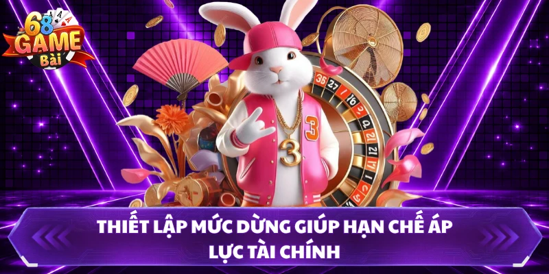 Thiết lập mức dừng giúp hạn chế áp lực tài chính